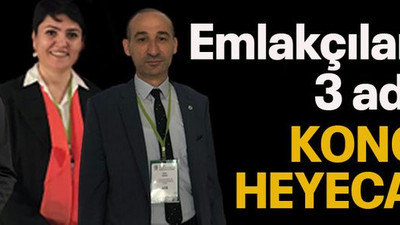 Emlakçılar’da 3 adaylı kongre heyecanı!